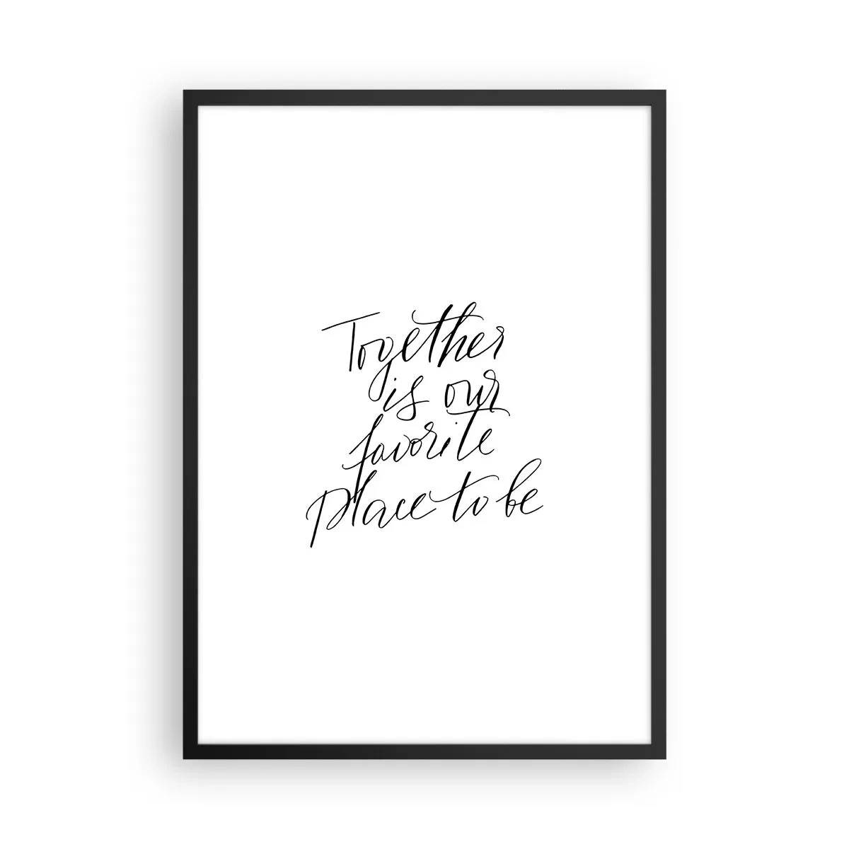 Pôster com moldura preta - Citação 'Juntos é o nosso lugar favorito para estar' em fundo branco - 50x70cm - Também sente isso? - Decoração de parede moderna para a sala de estar e quarto ARTTOR