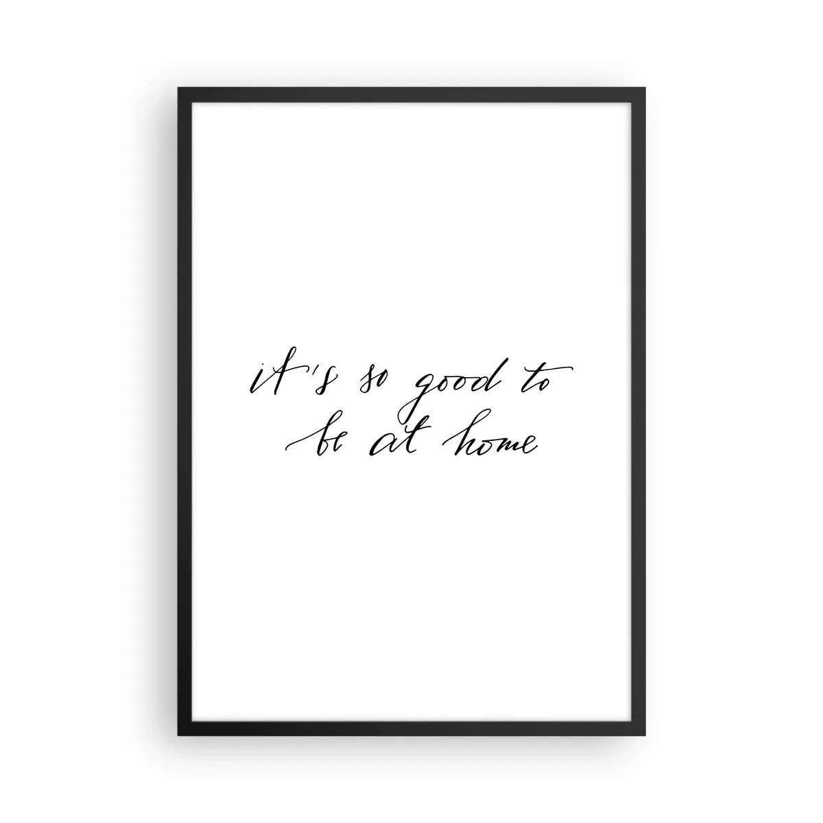 Pôster com moldura preta - Citação É tão bom estar em casa em um estilo minimalista - 50x70cm - Toda a verdade - Decoração de parede moderna para a sala de estar e quarto ARTTOR