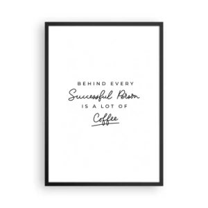 Pôster com moldura preta - Uma citação sobre café em um estilo tipográfico minimalista - 50x70cm - O segredo do sucesso - Decoração de parede moderna para a sala de estar e quarto ARTTOR