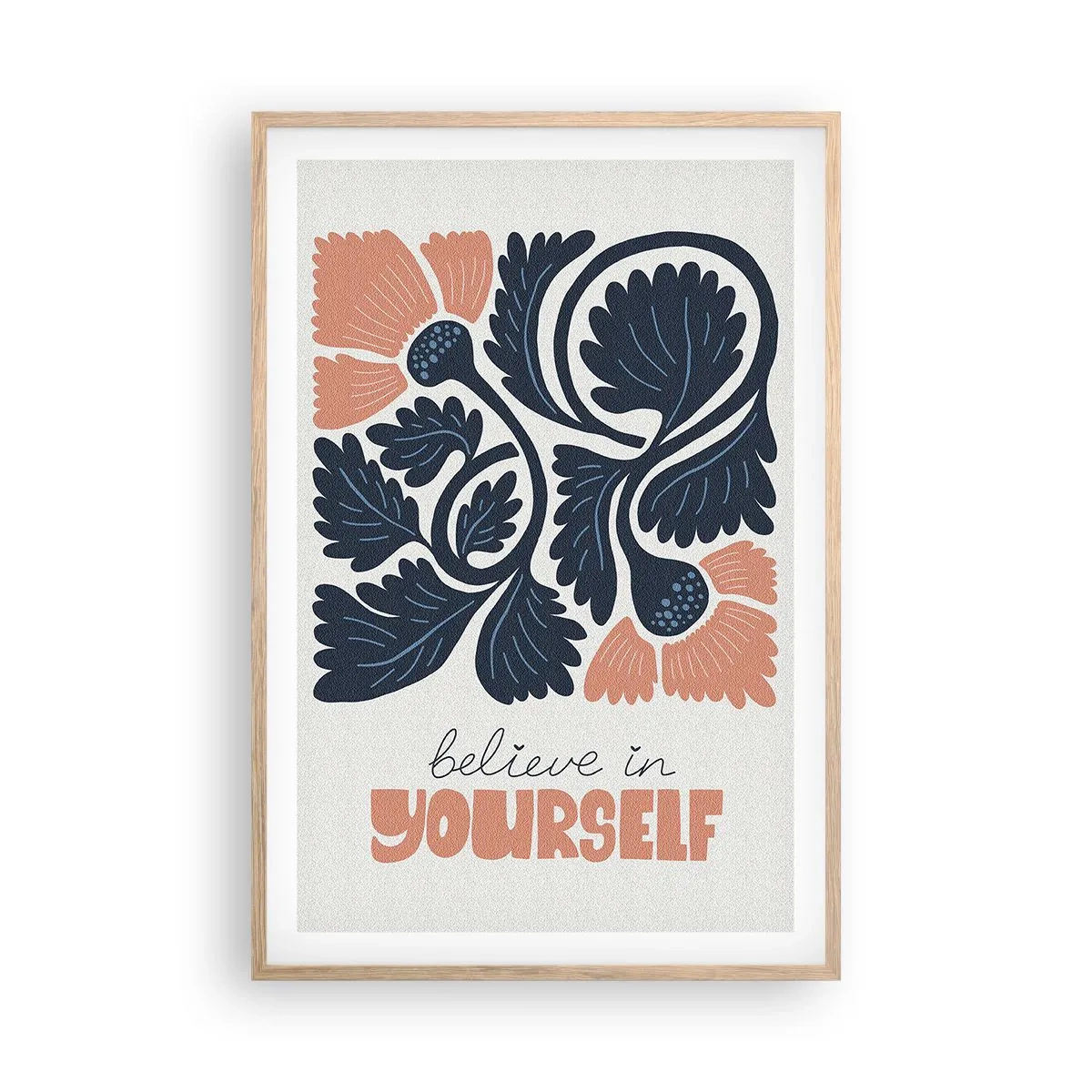 Pôster com moldura de carvalho claro - E floresces - 61x91 cm