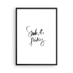 Pôster com moldura preta - A inscrição Sorria, é sexta-feira em preto sobre fundo branco - 50x70cm - Verdadeira alegria - Decoração de parede moderna para a sala de estar e quarto ARTTOR