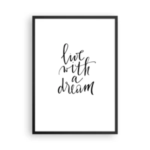 Pôster com moldura preta - Inscrição minimalista "Viva com um Sonho" em fundo branco - 50x70cm - Of course - Decoração de parede moderna para a sala de estar e quarto ARTTOR